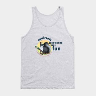 Squirrels just wanna have fun Tank Top